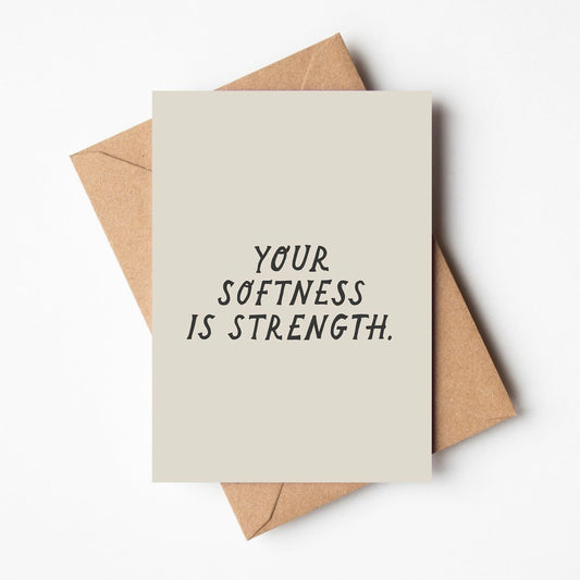 'Your Softness Is Strength' Friendship Card